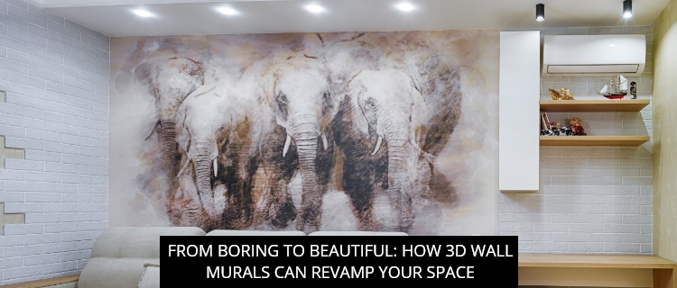 From Boring To Beautiful: How 3D Wall Murals Can Revamp Your Space