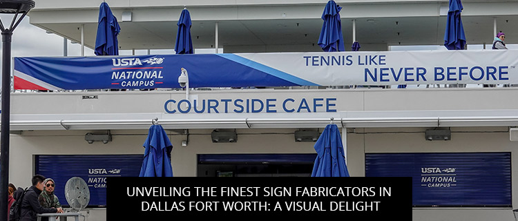 Unveiling The Finest Sign Fabricators In Dallas Fort Worth: A Visual Delight