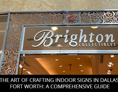The Art of Crafting Indoor Signs in Dallas Fort Worth: A Comprehensive Guide