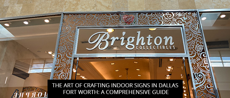 The Art of Crafting Indoor Signs in Dallas Fort Worth: A Comprehensive Guide