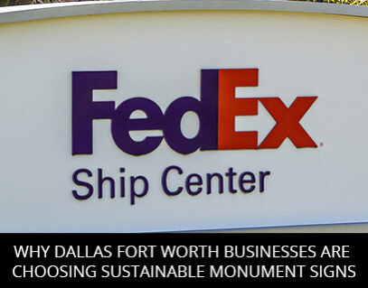 Why Dallas Fort Worth Businesses are Choosing Sustainable Monument Signs