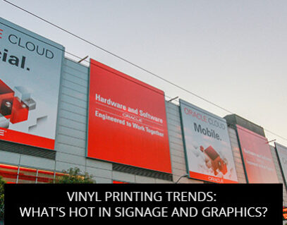 Vinyl Printing Trends: What's Hot in Signage and Graphics?