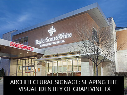 Architectural Signage: Shaping The Visual Identity Of Grapevine TX