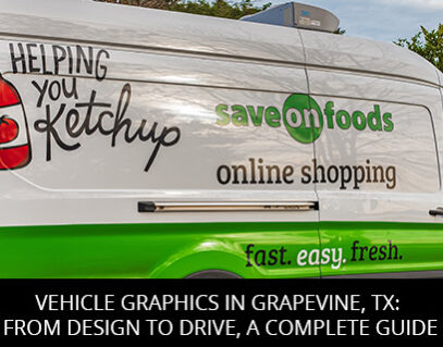 Vehicle Graphics In Grapevine, TX: From Design To Drive, A Complete Guide