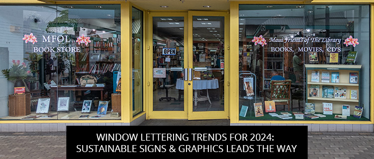 Window Lettering Trends for 2024: Sustainable Signs & Graphics Leads The Way