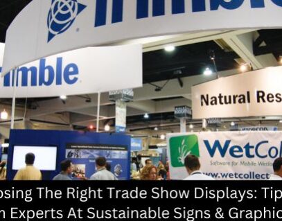 Choosing the Right Trade Show Displays: Tips from Experts at Sustainable Signs & Graphics