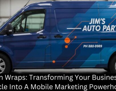 Van Wraps: Transforming Your Business Vehicle Into A Mobile Marketing Powerhouse