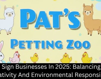Sign Businesses In 2025: Balancing Creativity And Environmental Responsibility