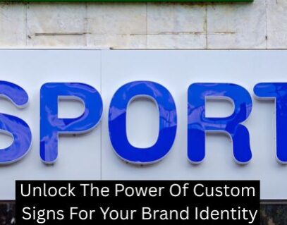 Unlock The Power Of Custom Signs For Your Brand Identity