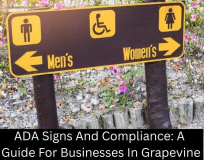 ADA Signs And Compliance: A Guide For Businesses In Grapevine