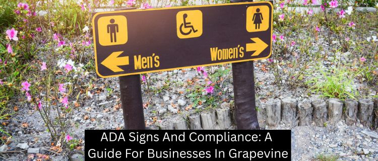 ADA Signs And Compliance: A Guide For Businesses In Grapevine