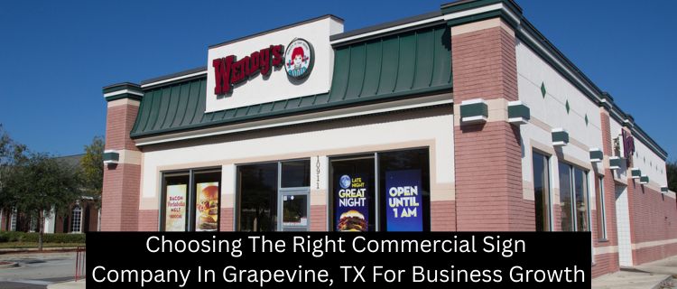 Choosing The Right Commercial Sign Company In Grapevine, TX For Business Growth