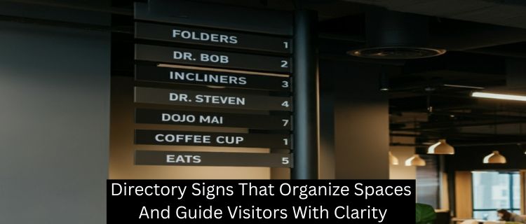 Directory Signs That Organize Spaces And Guide Visitors With Clarity